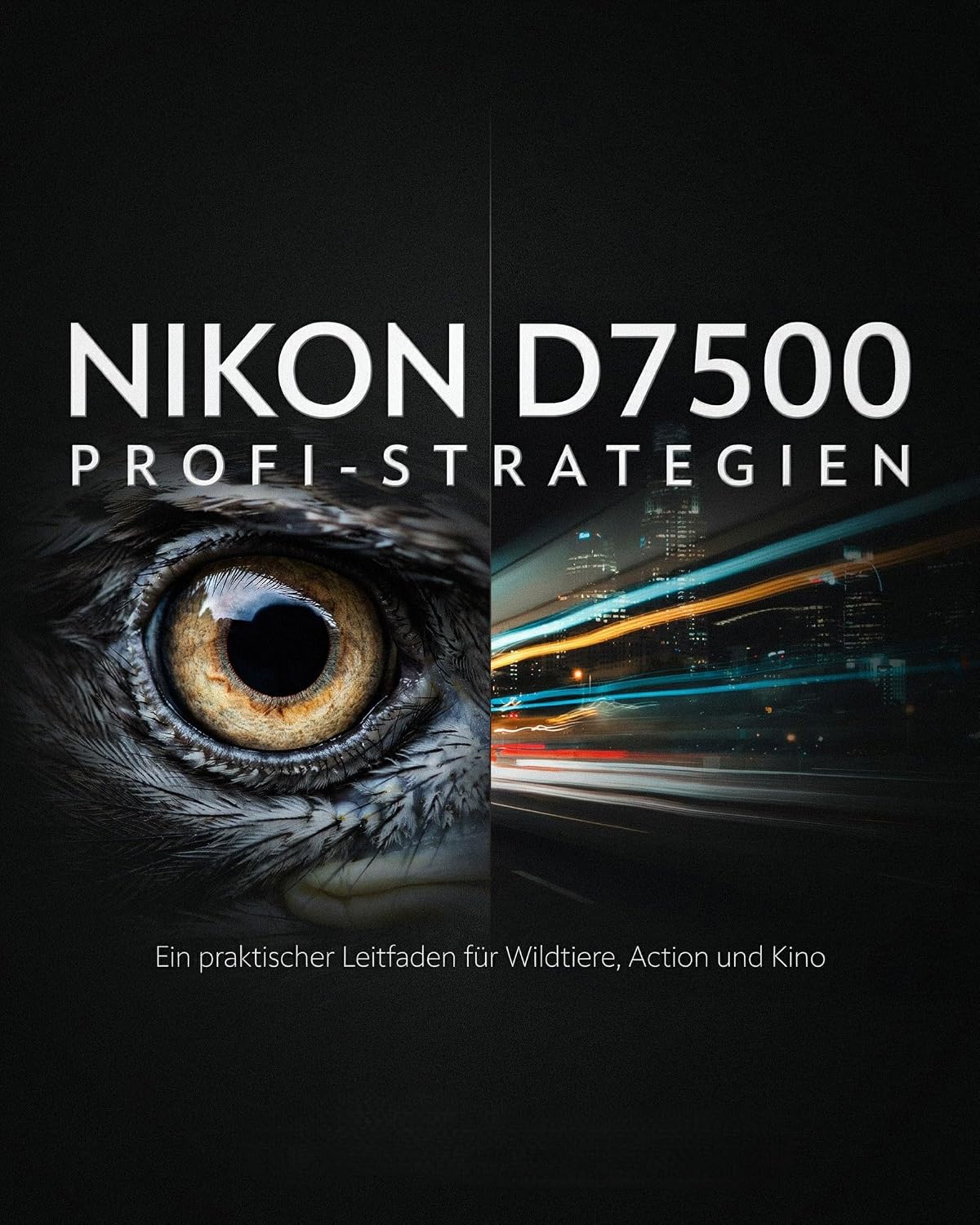 ler totalmente Nikon D7500 Profi-Strategien: Ein praktischer Leitfaden für Wildtiere, Action und Kino (German Edition)