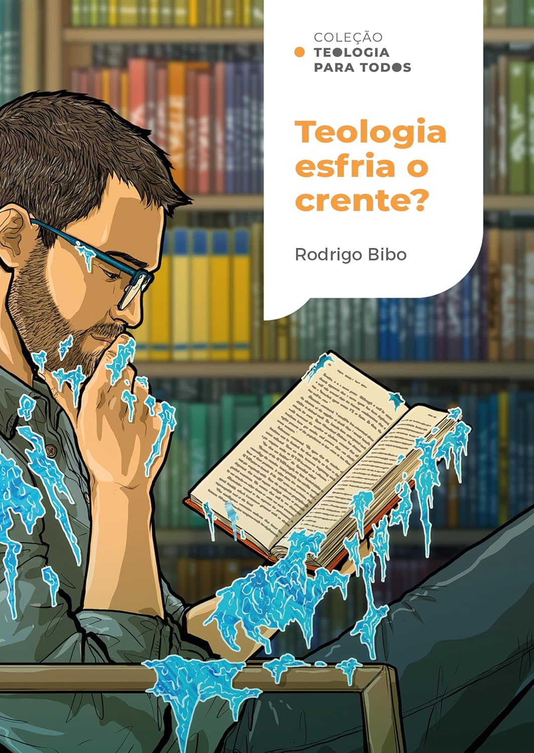 ler totalmente Teologia esfria o crente? | Coleção Teologia para todos