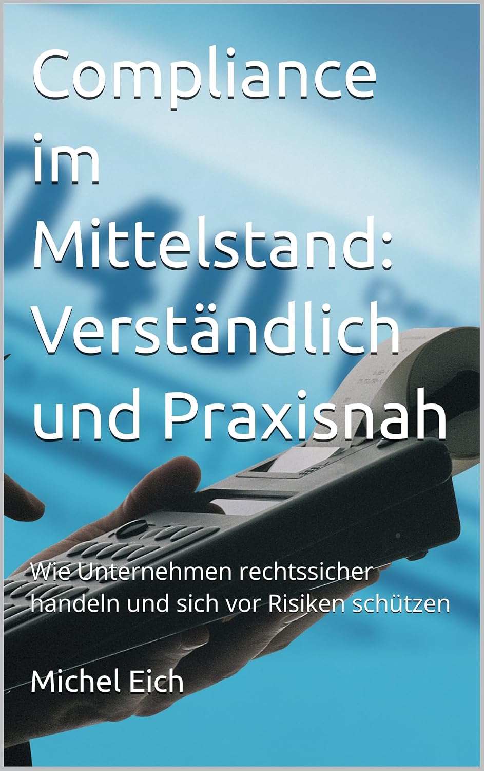Compliance im Mittelstand: Verständlich und Praxisnah: Wie Unternehmen rechtssicher handeln und sich vor Risiken schützen (Systemdiagnosen) (German Edition) baixar livro de graça