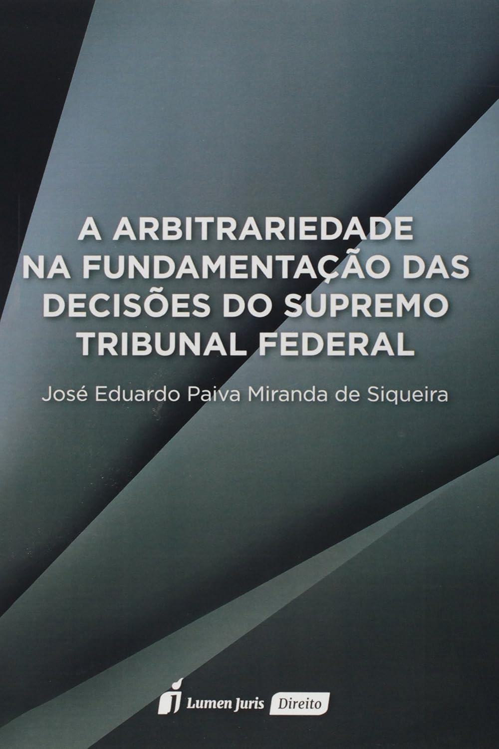 A Arbitrariedade na Fundamentação das Decisões do Supremo Tribunal Federal baixar livro de graça