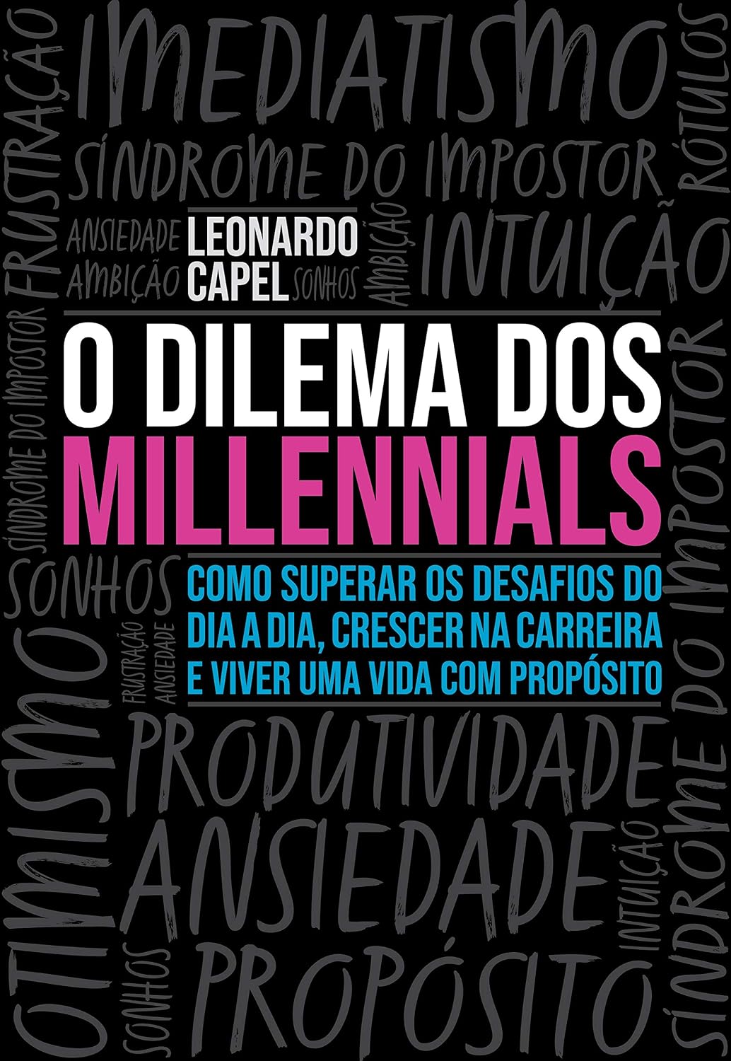 ler totalmente O Dilema dos Millennials: Como superar os desafios do dia a dia, crescer na carreira e viver uma vida com propósito