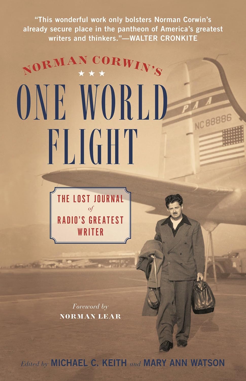 Norman Corwin's One World Flight: The Lost Journal of Radio's Greatest Writer