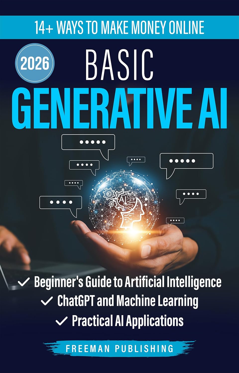 Basic Generative AI: Beginner's Guide to Artificial Intelligence, ChatGPT and Machine Learning, Practical AI Applications (English Edition) baixar livro de graça