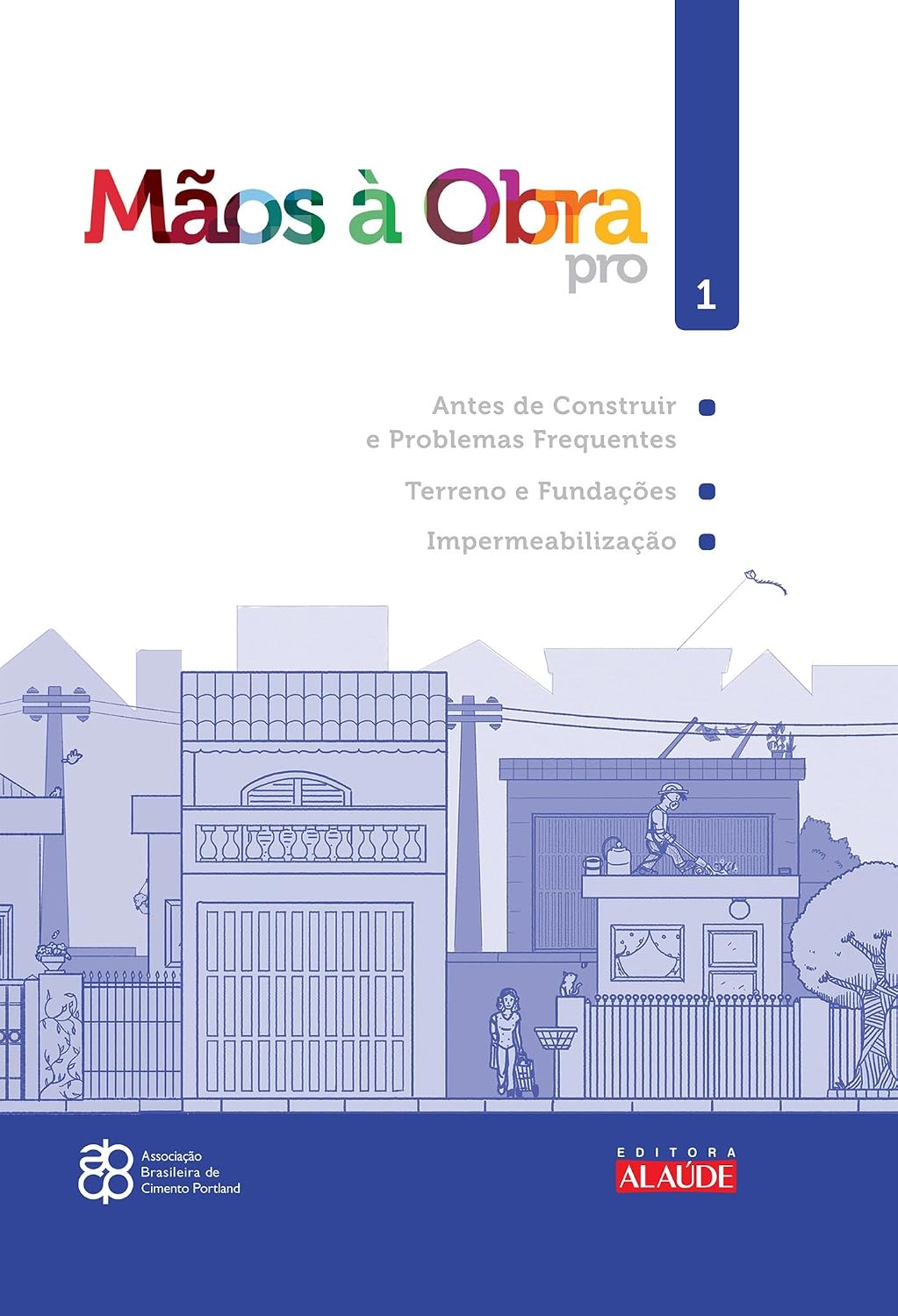 Mãos à obra pro - volume 1: antes de construir e problemas frequentes de construção, terreno e fundações, impermeabilização baixar livro de graça