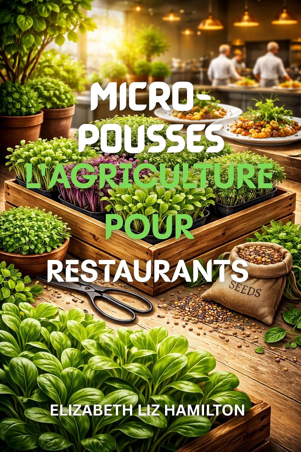 capítulo por capítulo baixar MICRO-POUSSES L'AGRICULTURE POUR RESTAURANTS: Guide étape par étape pour cultiver, commercialiser et vendre des micro-pousses aux restaurants afin d'en maximiser les profits (French Edition)