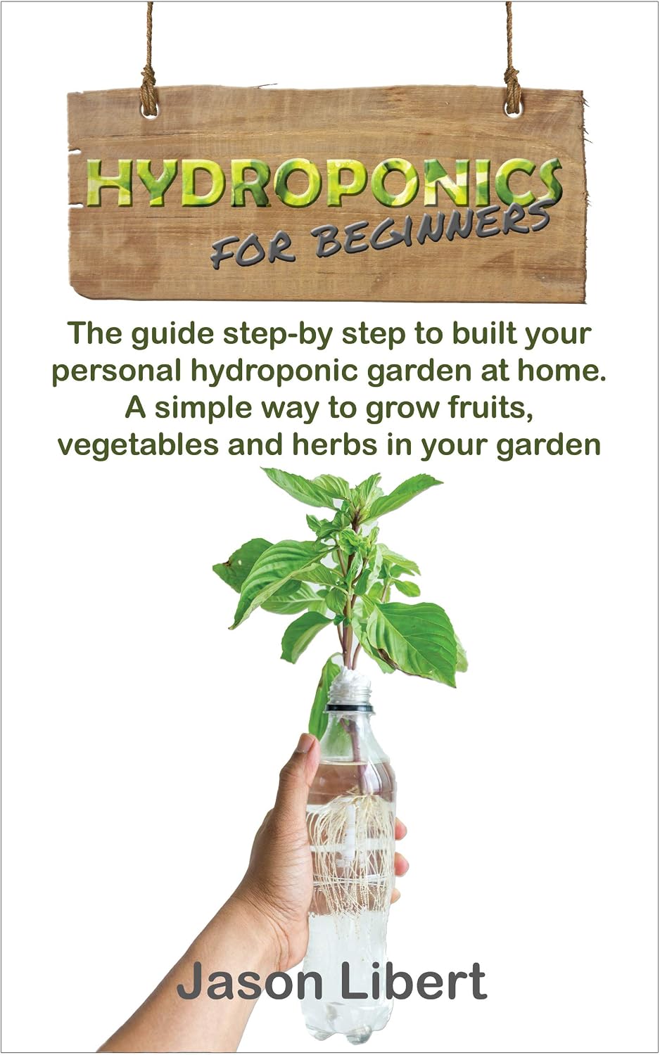 ler totalmente Hydroponics for beginners: A Step-by-Step Guide to Building Your Personal Hydroponic Garden at Home. A Simple Way to Grow Fruits, Vegetables, and Herbs in Your Garden. (English Edition)
