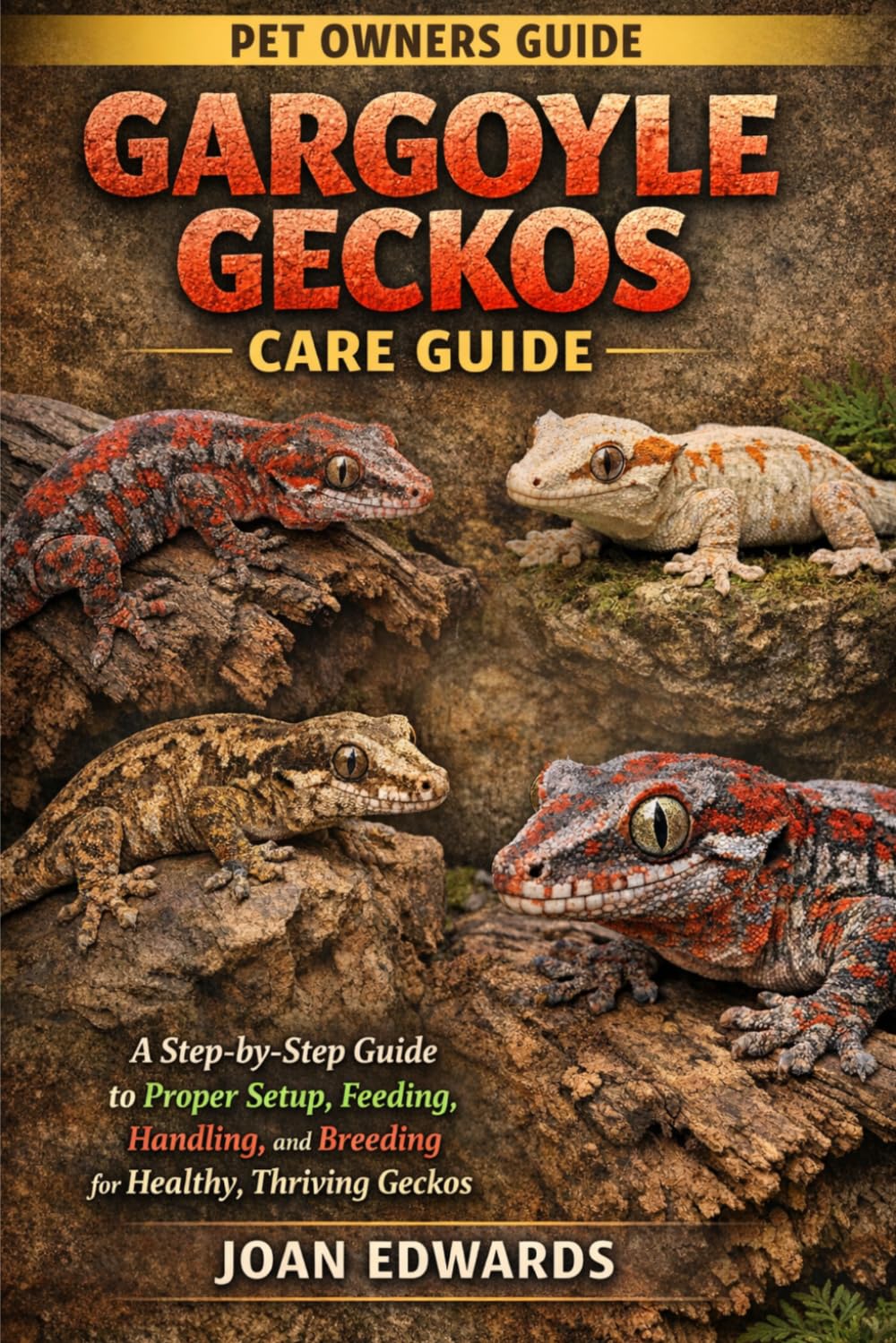 Gargoyle Geckos Care Guide: A Step-by-Step Guide to Proper Setup, Feeding, Handling, and Breeding for Healthy, Thriving Geckos. baixar o livro de graça