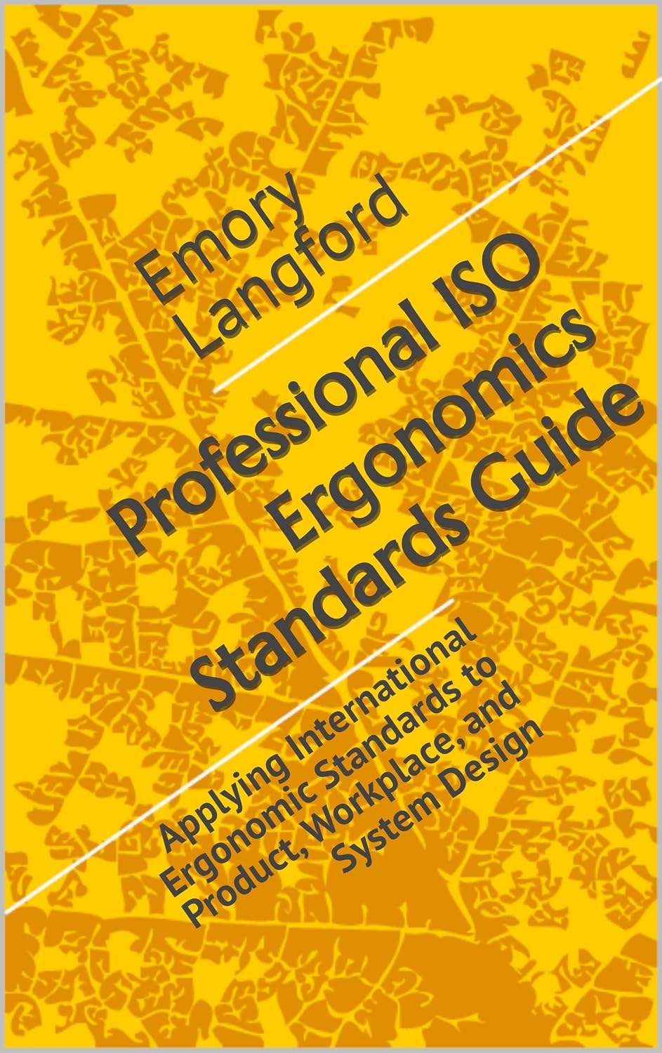 Professional ISO Ergonomics Standards Guide: Applying International Ergonomic Standards to Product, Workplace, and System Design (English Edition) baixar o livro de graça