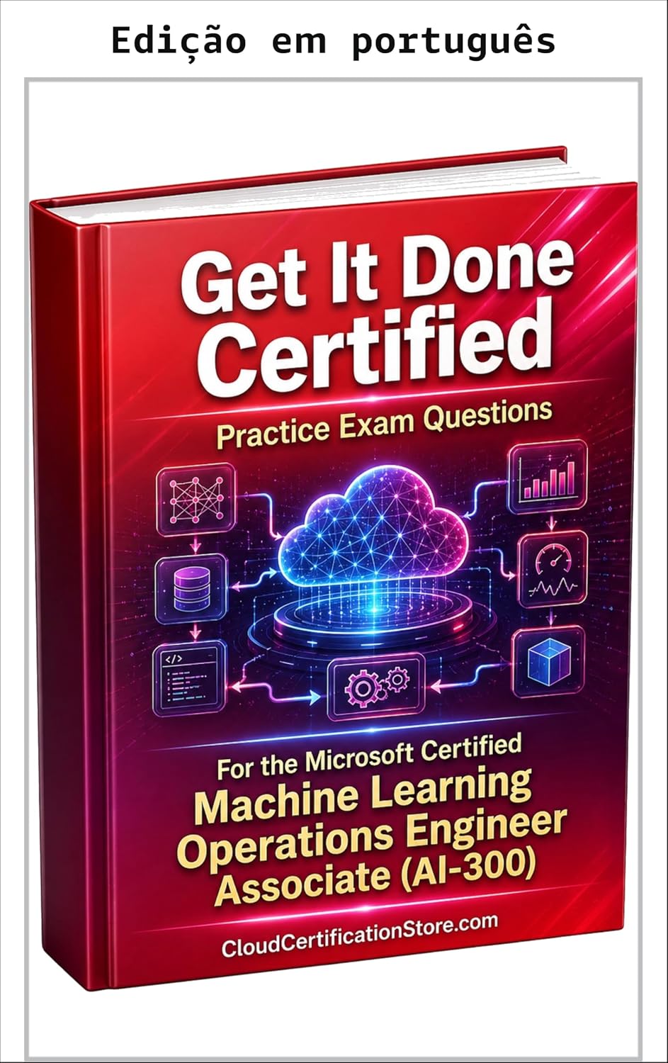 ler totalmente Get It Done Certified: questões práticas para o exame Microsoft Certified Machine Learning Operations Engineer Associate (AI-300) (Microsoft Azure)