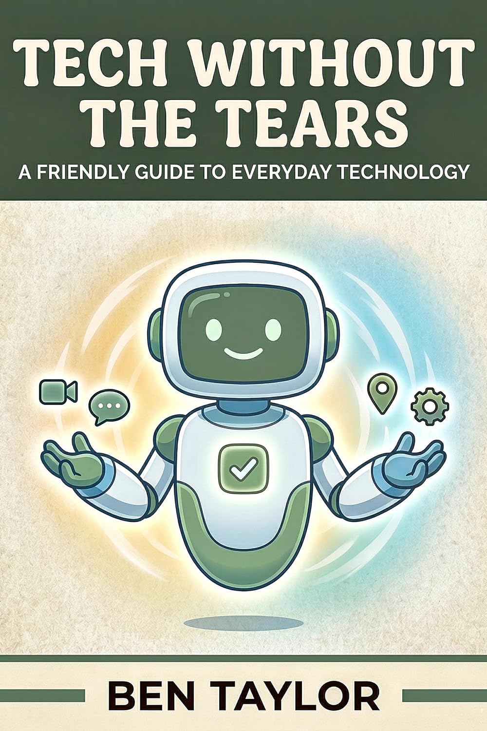 ler totalmente Tech Without the Tears: A Friendly Guide to Everyday Technology for People Who'd Rather Not Think About It: Plain-English Explanations, Practical Tips, and Zero Judgment (English Edition)