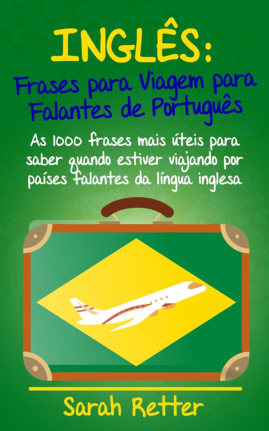INGLÊS: FRASES PARA VIAGEM para FALANTES de PORTUGUÊS: As 1000 frases mais úteis para saber quando estiver viajando por países falantes da língua inglesa. (INGLÊS PARA FALANTES DE PORTUGUÊS) baixar o livro de graça