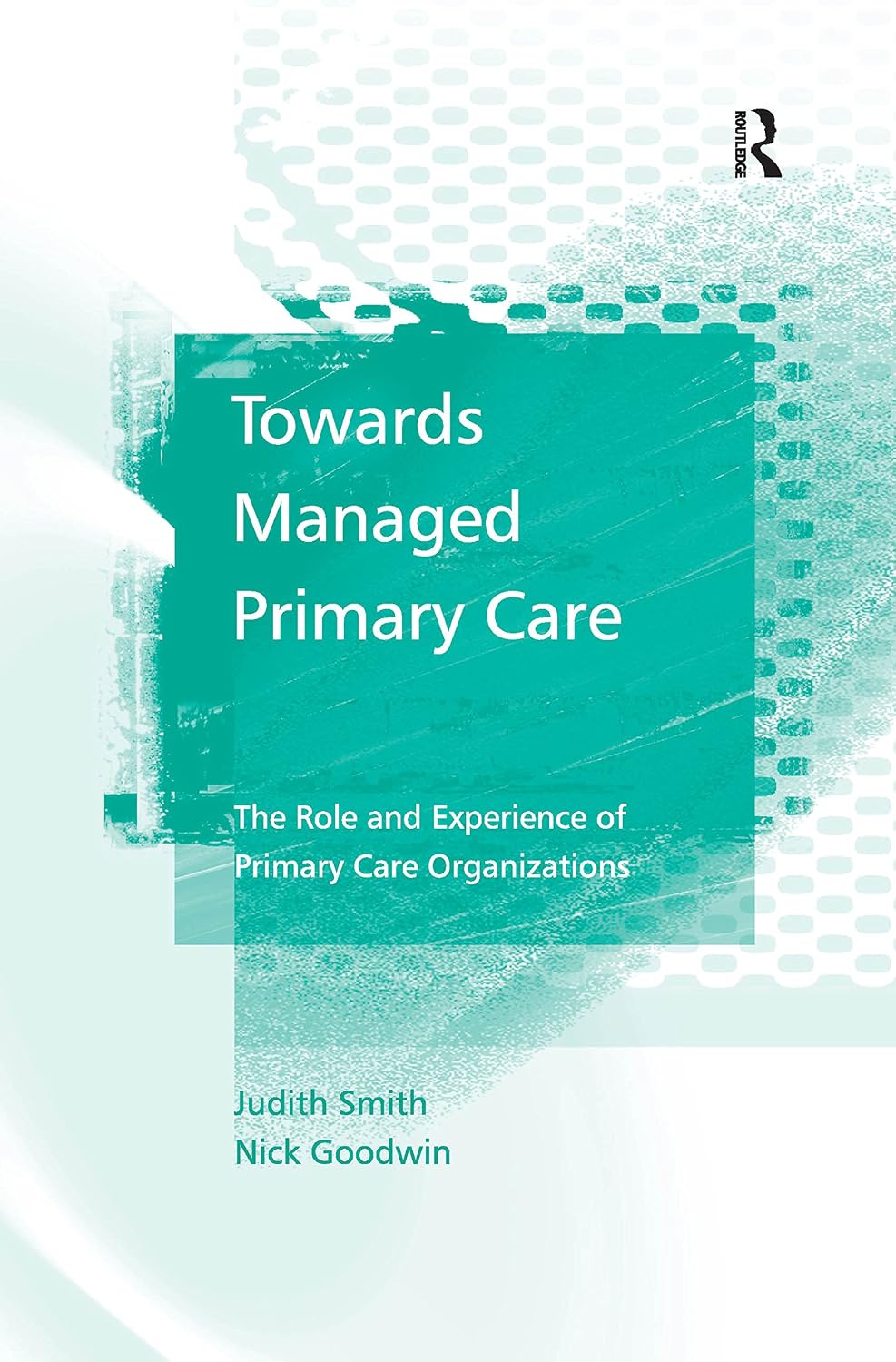 Towards Managed Primary Care: The Role and Experience of Primary Care Organizations (English Edition) baixar livro de graça