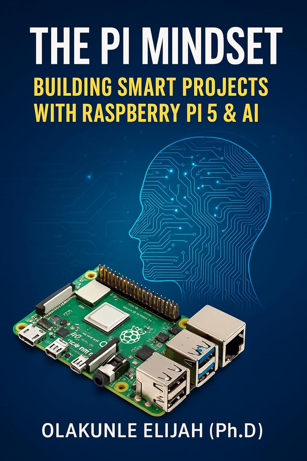 THE PI MINDSET: Building Smart Project with Raspberry Pi 5 and AI (English Edition) baixar livro de graça