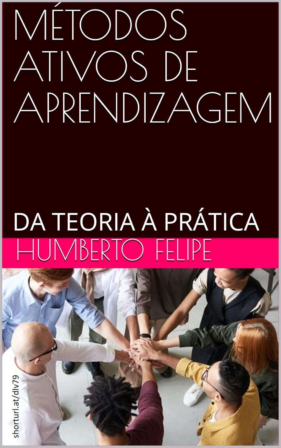 MÉTODOS ATIVOS DE APRENDIZAGEM: DA TEORIA À PRÁTICA baixar livro de graça