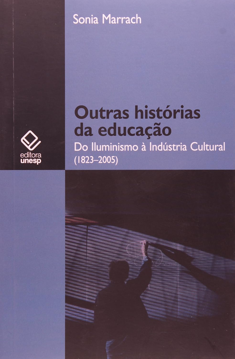 Outras histórias da educação: Do Iluminismo à Indústria Cultural (1823-2005)