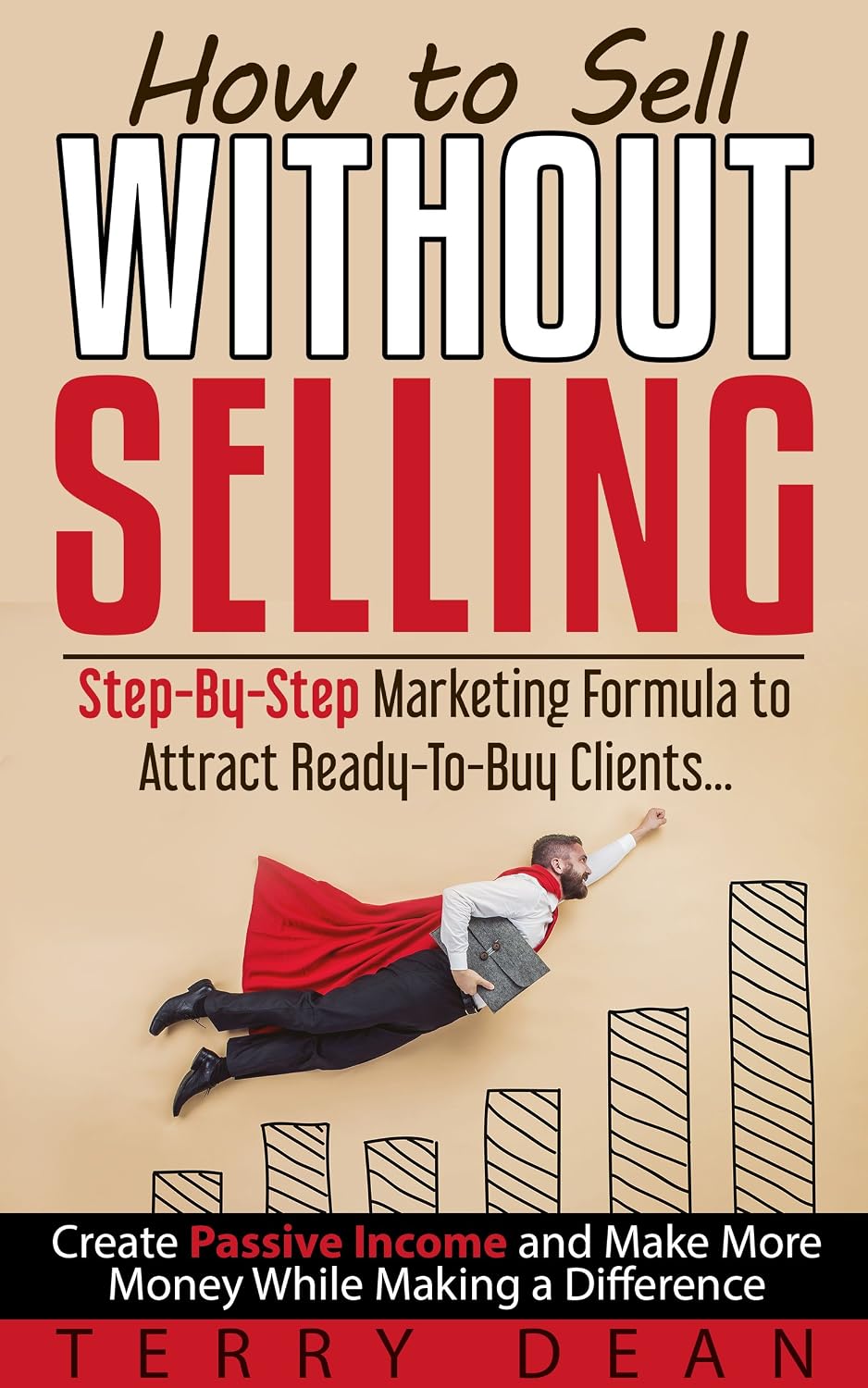 ler totalmente How to Sell Without Selling: Step-By-Step Marketing Formula to Attract Ready-to-Buy Clients...Create Passive Income and Make More Money While Making a Difference (English Edition)