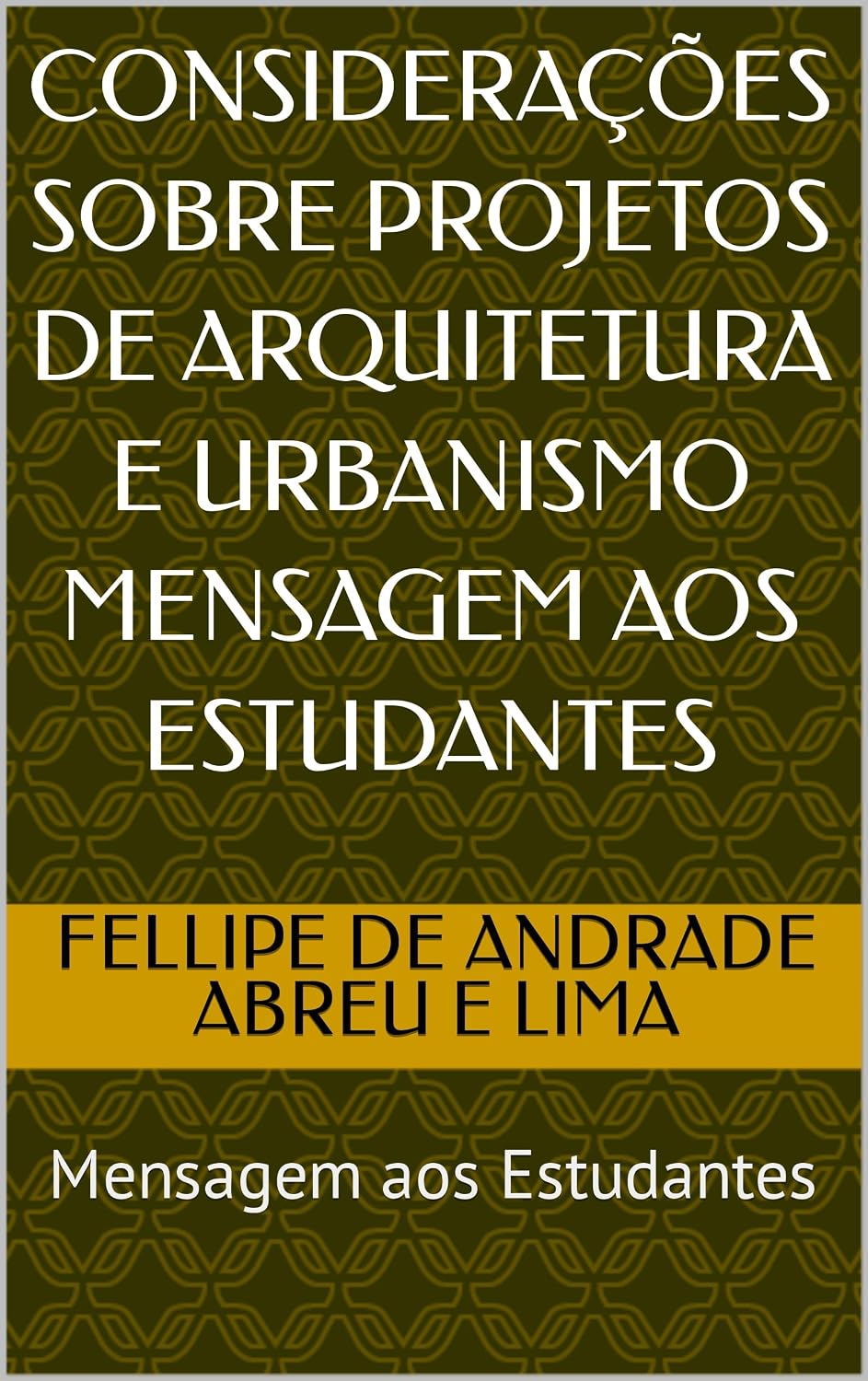 Considerações sobre Projetos de Arquitetura e Urbanismo Mensagem aos Estudantes: Mensagem aos Estudantes baixar livro de graça