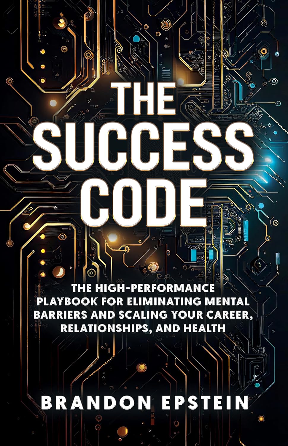 The Success Code: The High performance Playbook for Eliminating Mental Barriers and Scaling Your Career, Relationships and Health (English Edition) baixar o livro de graça