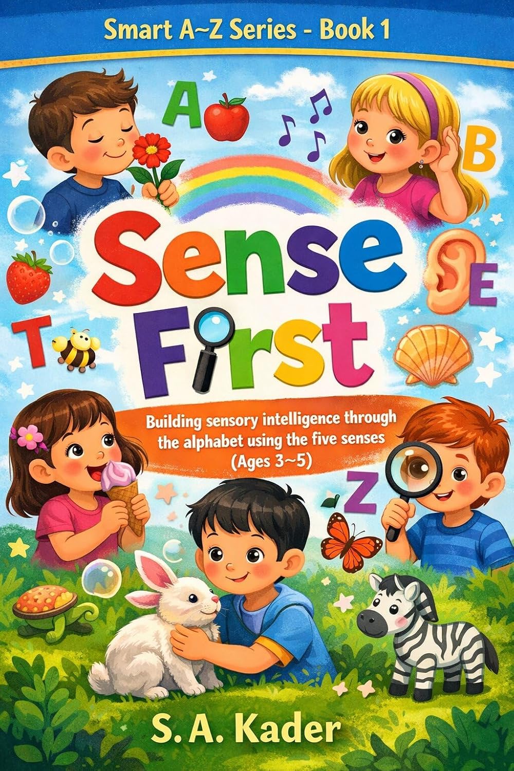 ler totalmente Smart A–Z Series – Book 1: Sense First: Building sensory intelligence through the alphabet using the five senses (Ages 3–5) (English Edition)