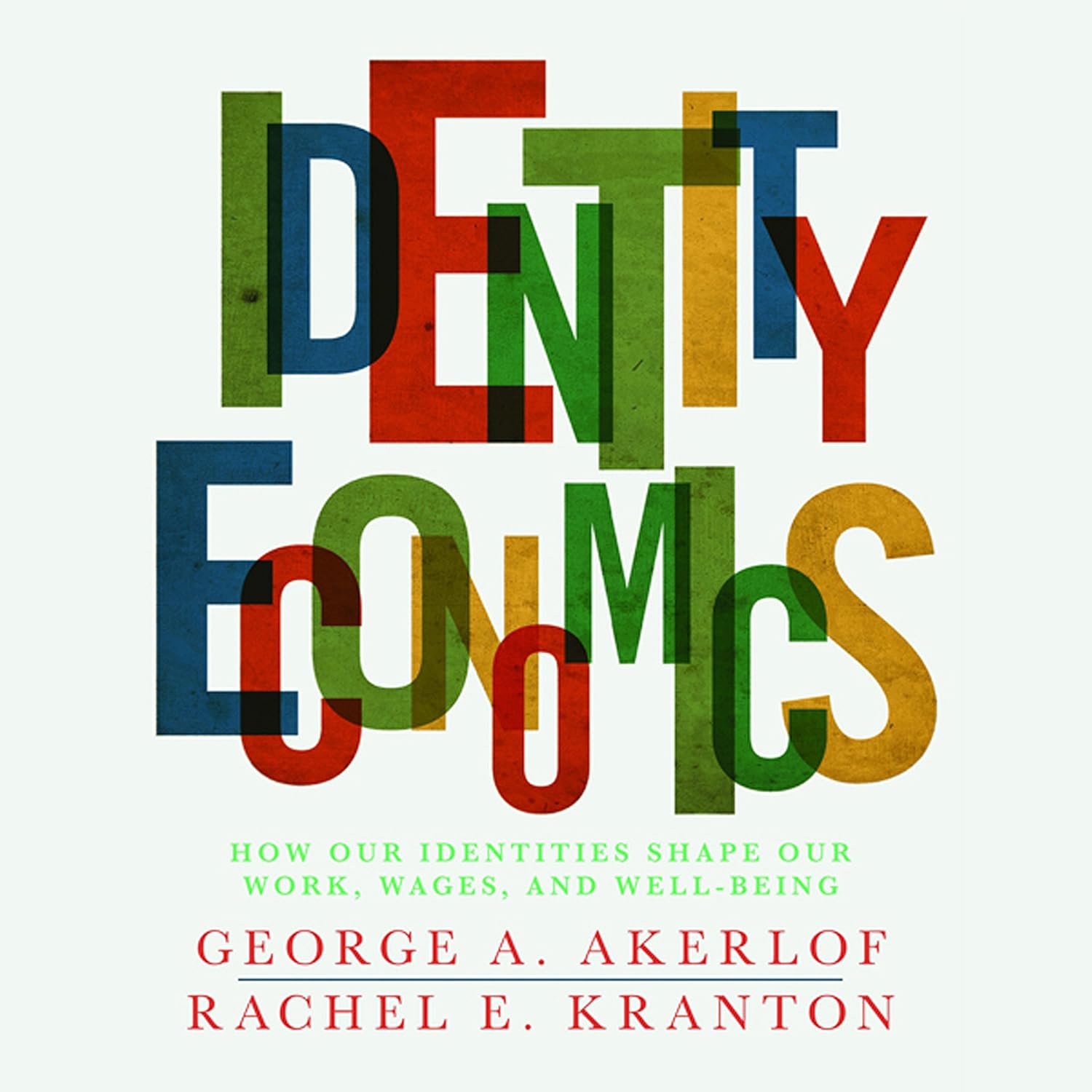 Identity Economics: How Our Identities Shape Our Work, Wages, and Well-Being baixar o livro de graça