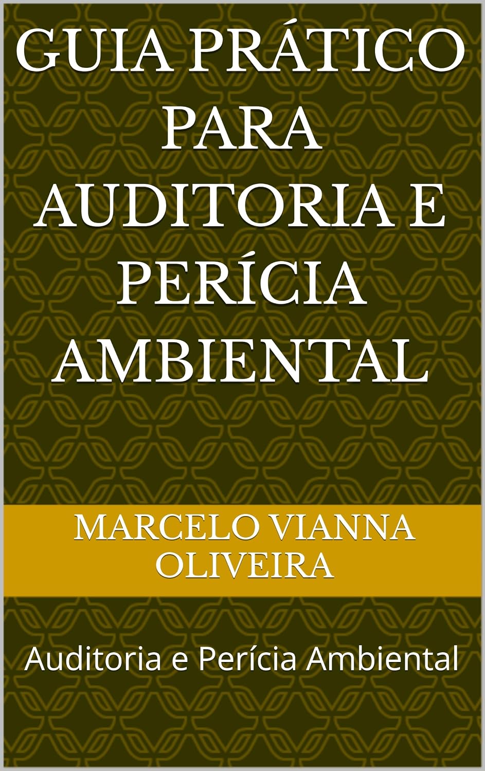 Guia Prático para Auditoria e Perícia Ambiental: Auditoria e Perícia Ambiental baixar livro de graça