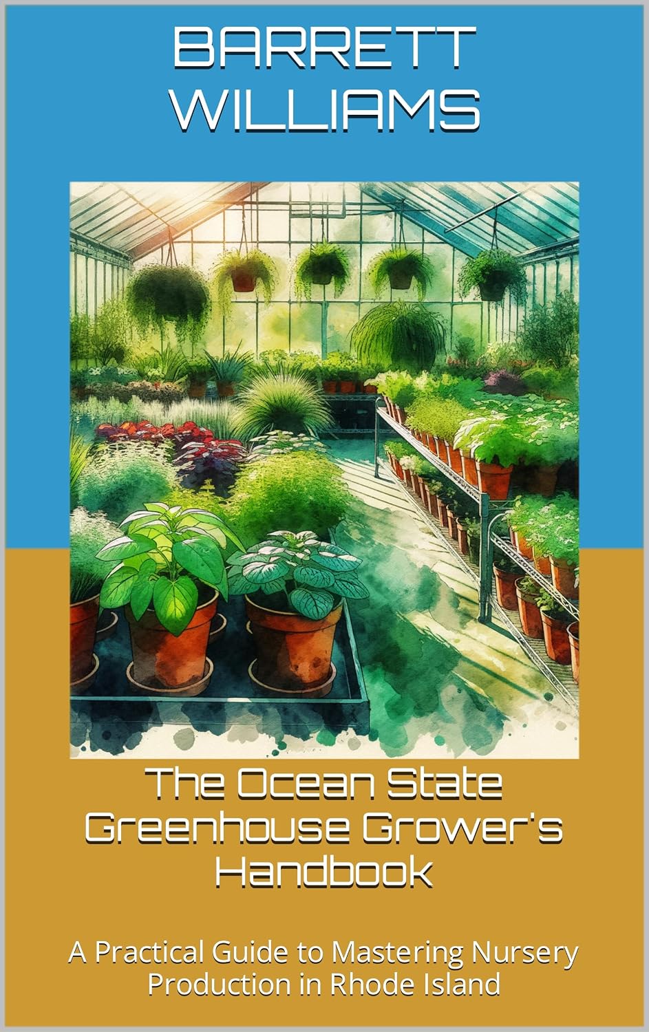The Ocean State Greenhouse Grower's Handbook: A Practical Guide to Mastering Nursery Production in Rhode Island (Harvesting Success: Cultivating Prosperity Across America) (English Edition) baixar livro de graça