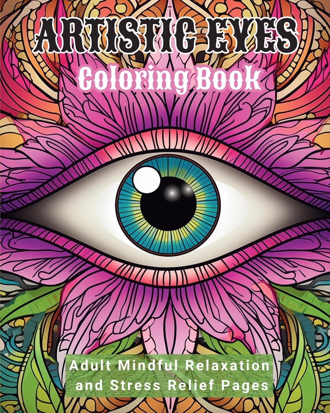 Artistic Eyes Coloring Book: Adult Mindful Relaxation and Stress Relief Pages baixar o livro de graça