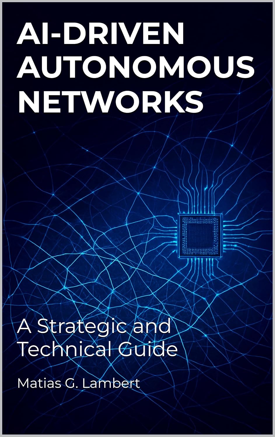 AI-Driven Autonomous Networks: A Strategic and Technical Guide (English Edition) baixar livro de graça