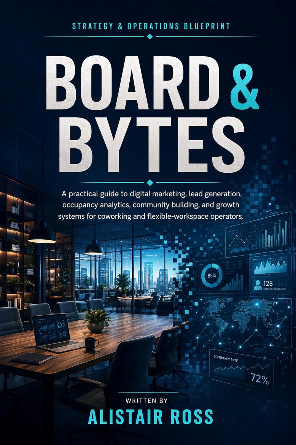 Board & Bytes: Digital Marketing for Coworking Spaces to Sell Dedicated Desks, Fill Private Offices, and Maximize Square-Foot Yield (English Edition) baixar o livro de graça