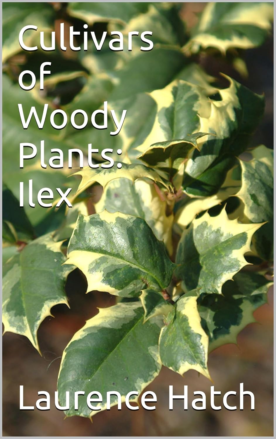 Cultivars of Woody Plants: Ilex (English Edition) baixar o livro de graça