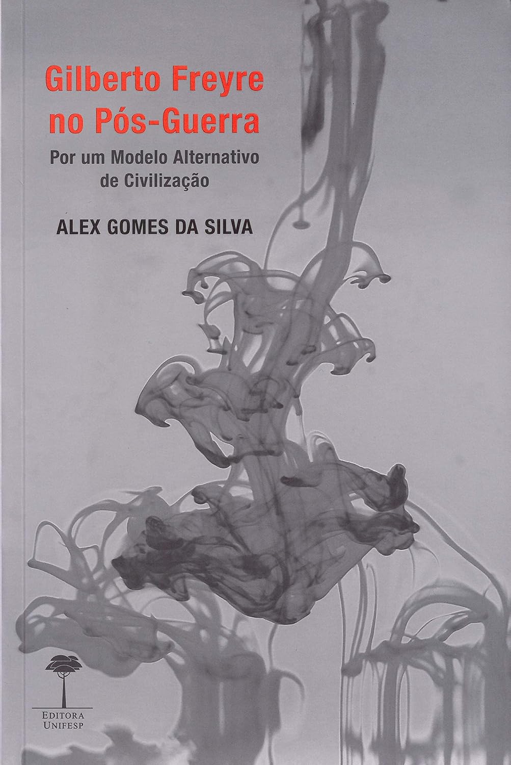 Gilberto Freyre no pós-guerra: Por um modelo alternativo de civilização baixar o livro de graça