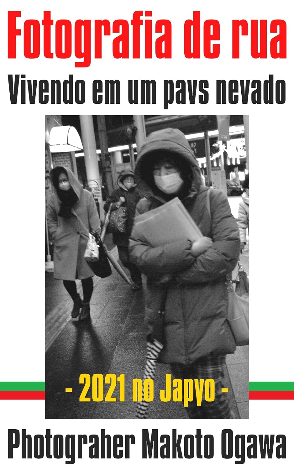 Fotografia de rua: 2021 Morando em um país com neve no Japão: Makoto Ogawa Photobook baixar livro de graça