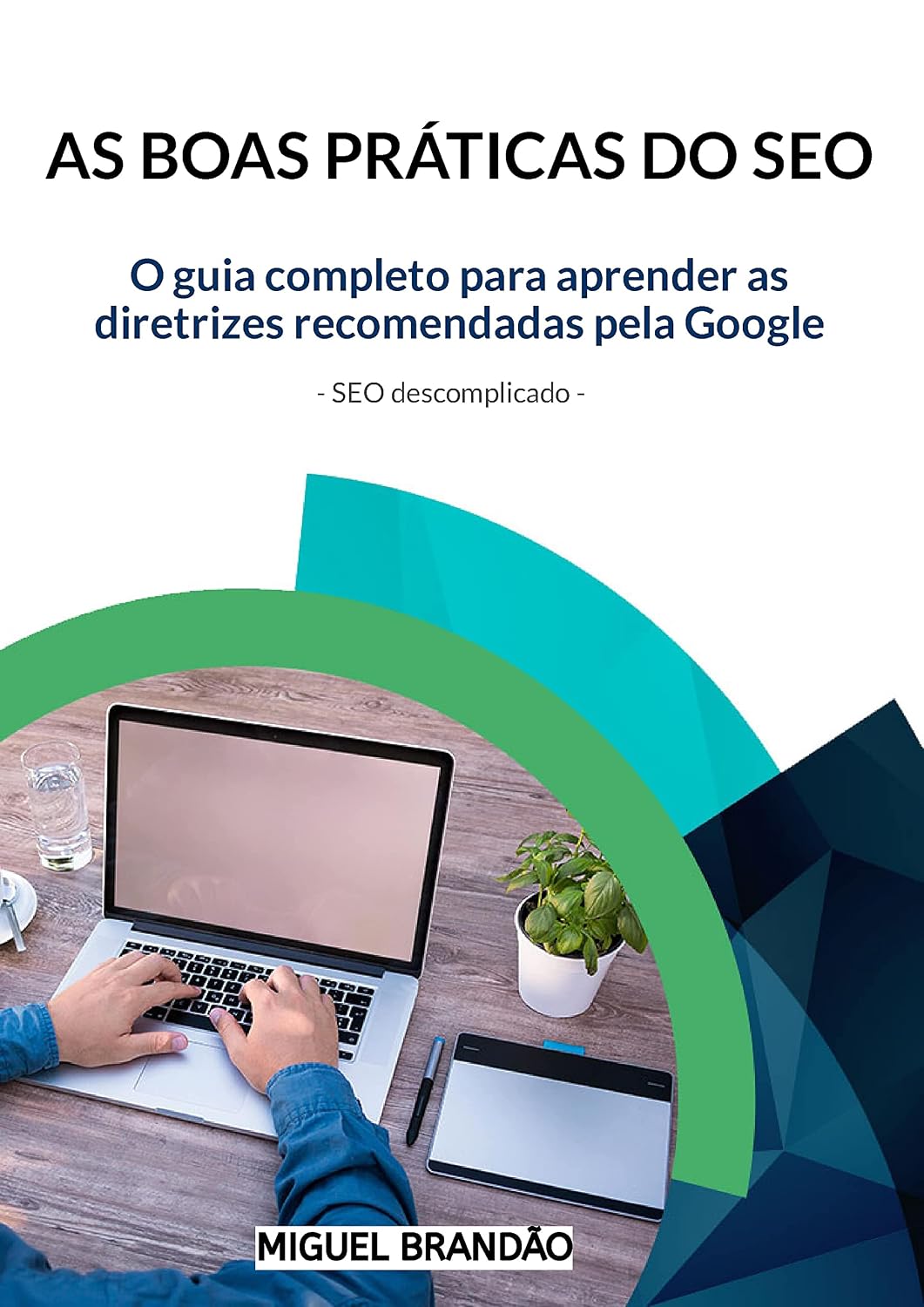 AS BOAS PRÁTICAS DO SEO: O guia completo para aprender as diretrizes recomendadas pela Google baixar livro de graça