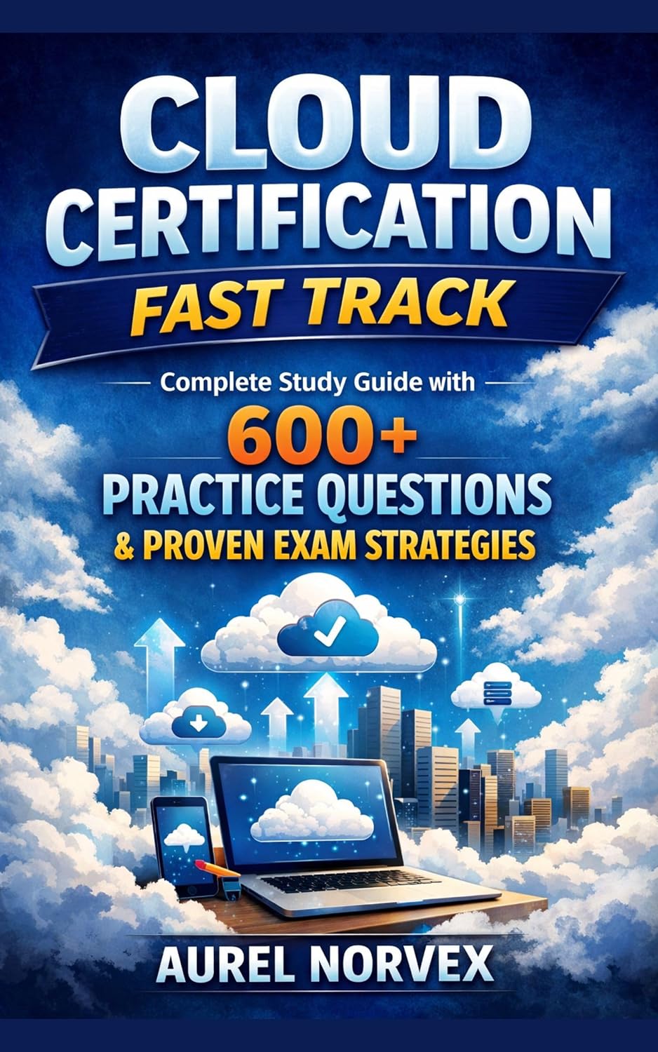 Cloud Certification Fast Track: Complete Study Guide with 600+ Practice Questions & Proven Exam Strategies (English Edition) baixar livro de graça