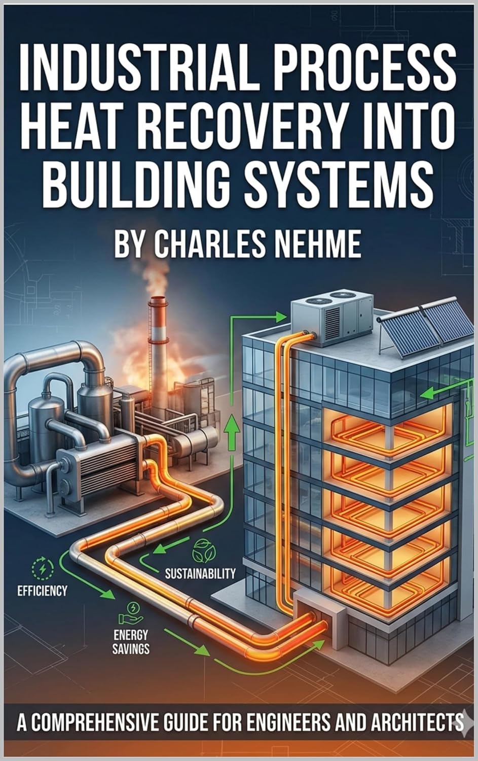 Industrial Process Heat Recovery into Building Systems (English Edition)