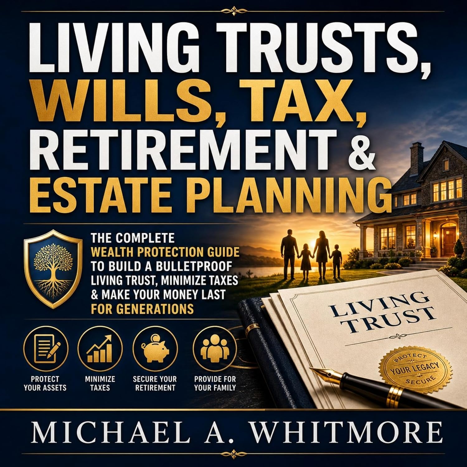 Living Trusts, Wills, Tax, Retirement & Estate Planning: The Complete Wealth Protection Guide to Build a Bulletproof Living Trust, Minimize Taxes & Make Your Money Last for Generations baixar o livro de graça
