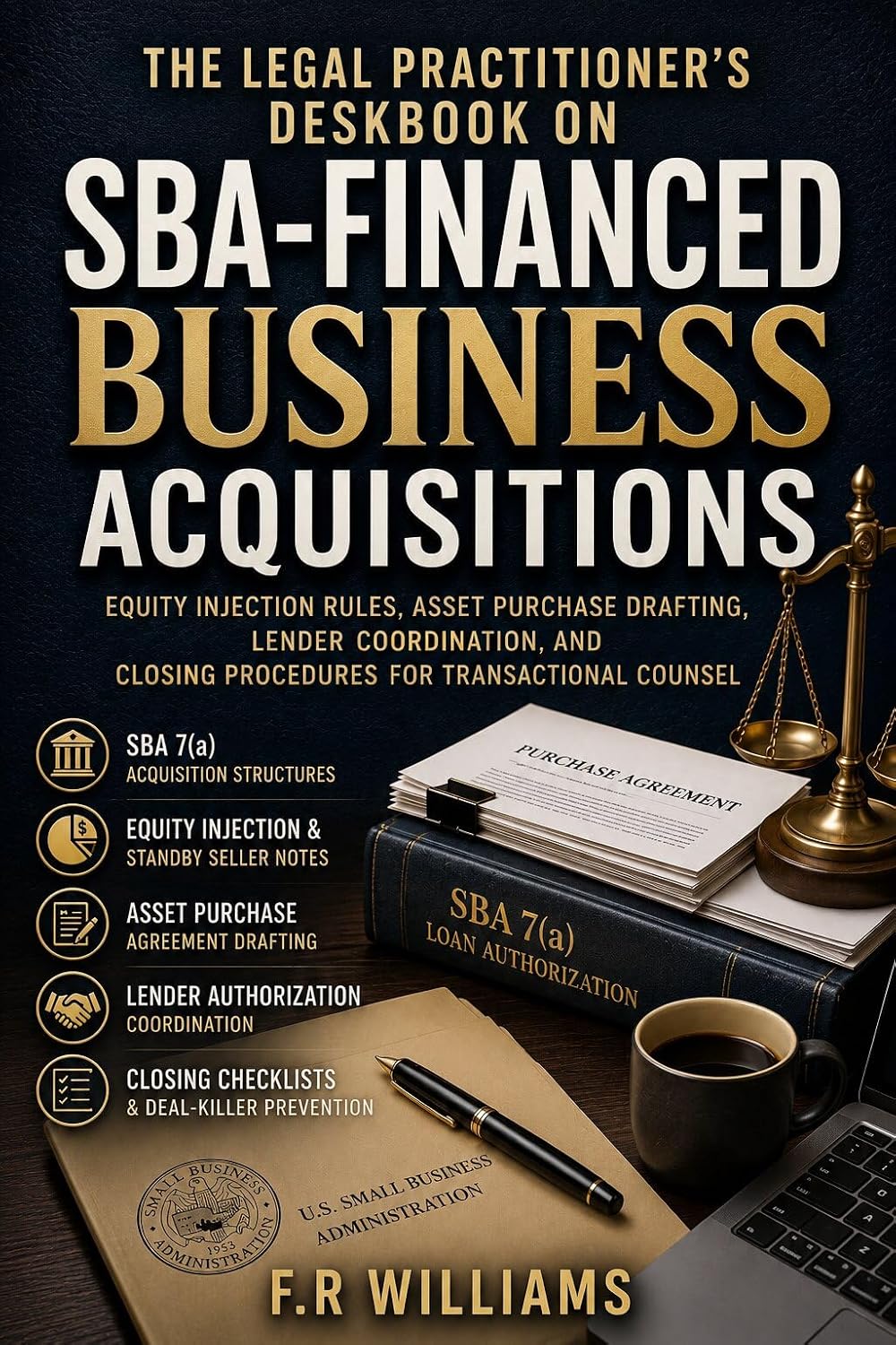 ler totalmente The Legal Practitioner's Deskbook on SBA-Financed Business Acquisitions: Equity Injection Rules, Asset Purchase Drafting, Lender Coordination, and Closing... for Transactional Counsel (English Edition)