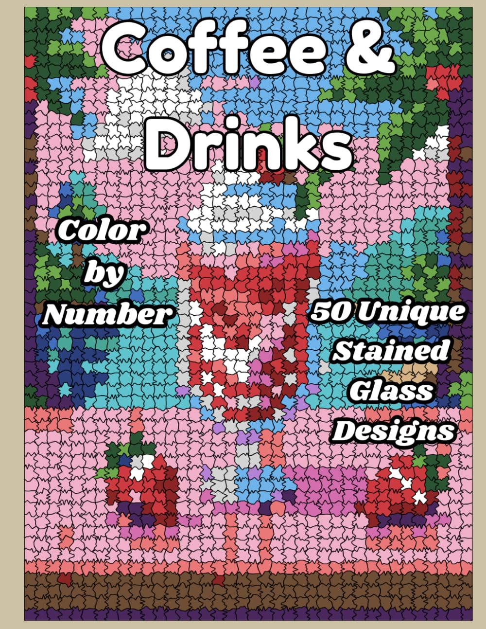 Coffee & Drinks Color by Number: 50 Unique Stained Glass Designs for Relaxation and Stress Relief baixar o livro de graça