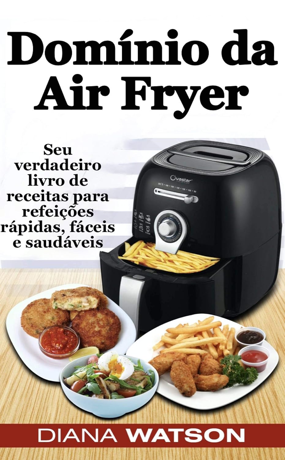 Domínio da Air Fryer Seu verdadeiro livro de receitas para refeições rápidas, fáceis e saudáveis baixar livro de graça