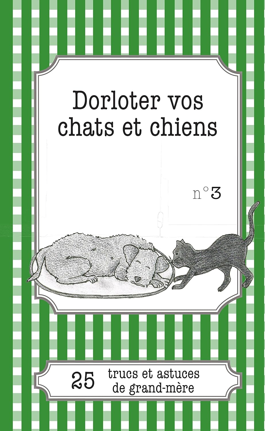 ler totalmente Dorloter vos chats et chiens: 25 trucs et astuces de grand-mère (LEMAITRE PUBLISHING) (French Edition)