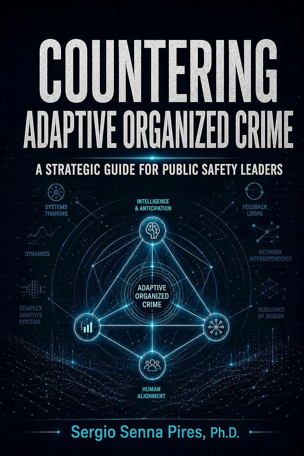 Countering Adaptive Organized Crime: a strategic guide for public safety leaders (English Edition) baixar o livro de graça