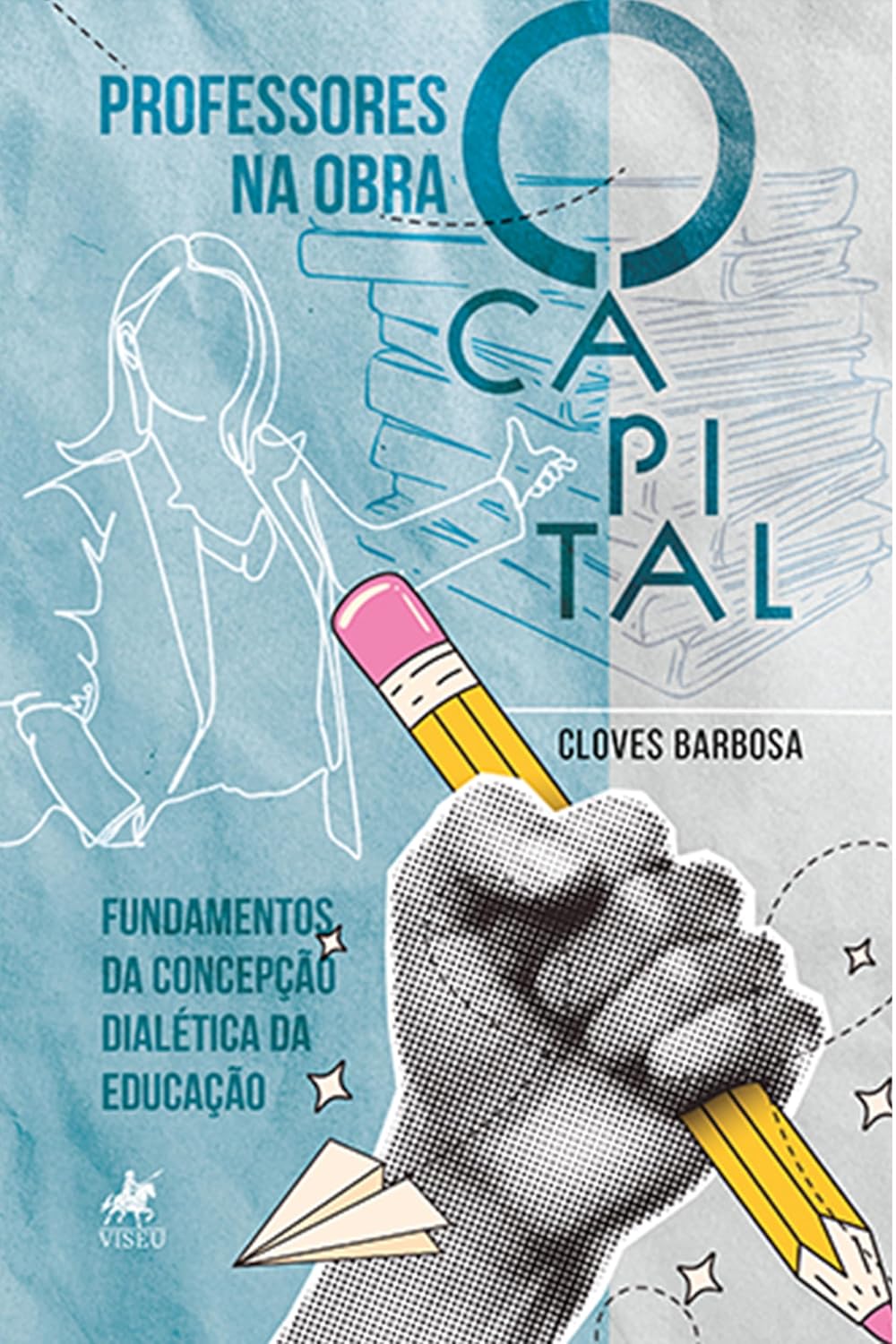 Professores na obra O Capital: Fundamentos da concepção dialética da educação
