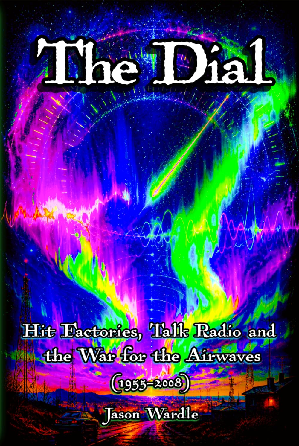 The Dial: Hit Factories, Talk Radio, and the War for the Airwaves (1955–2008) (The Myths and the Machine) baixar livro de graça