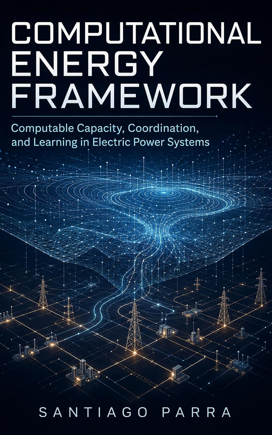 ler totalmente Computational Energy Framework: A Framework for Computable Capacity, Coordination, and Learning in Electric Power Systems (English Edition)