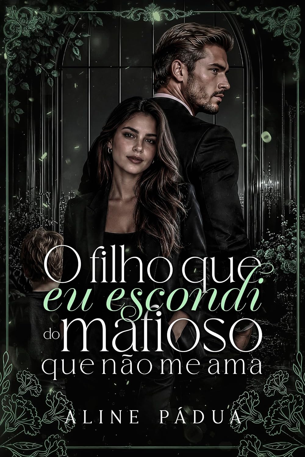 O FILHO QUE EU ESCONDI DO MAFIOSO QUE NÃO ME AMA