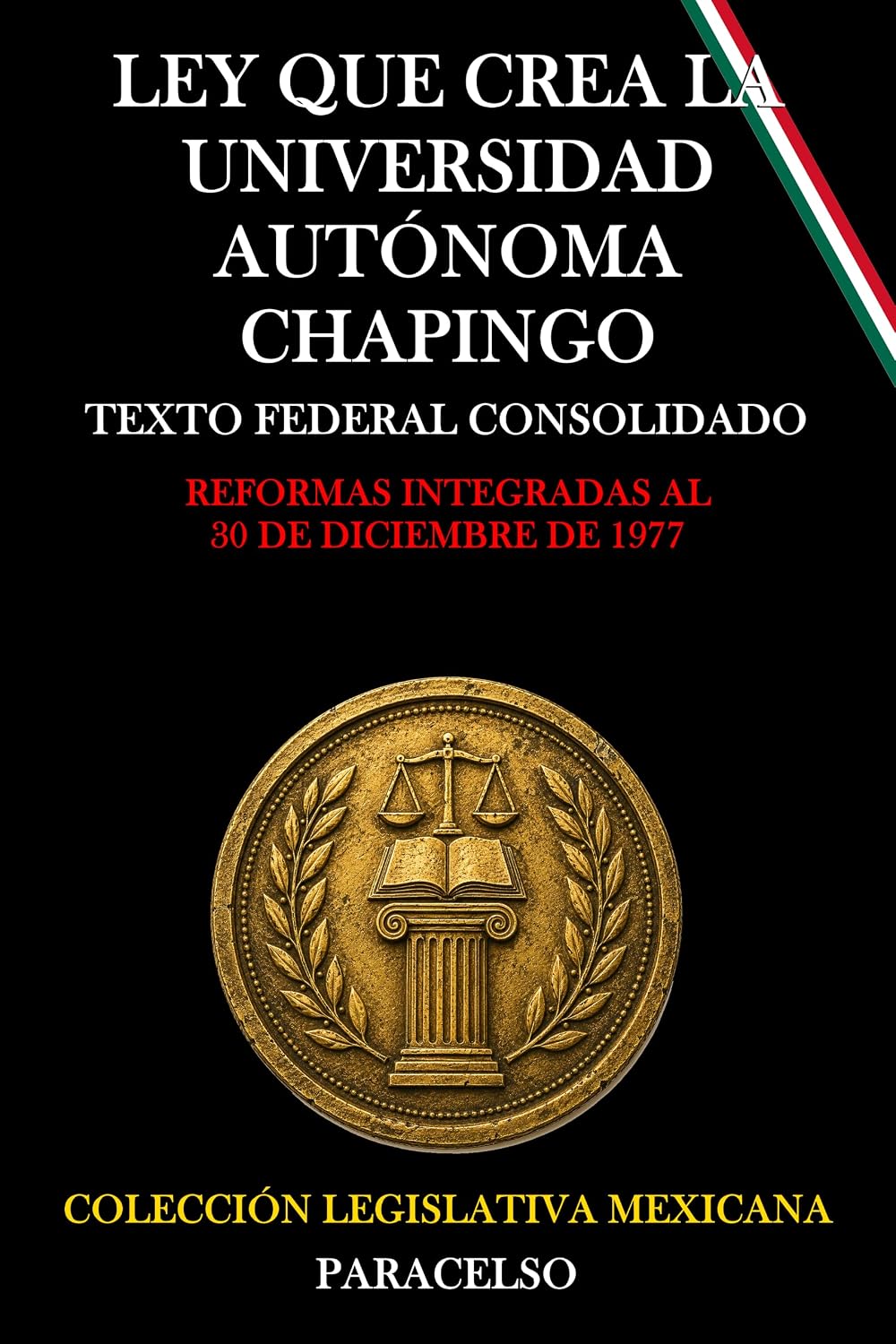 LEY QUE CREA LA UNIVERSIDAD AUTÓNOMA CHAPINGO (Spanish Edition)