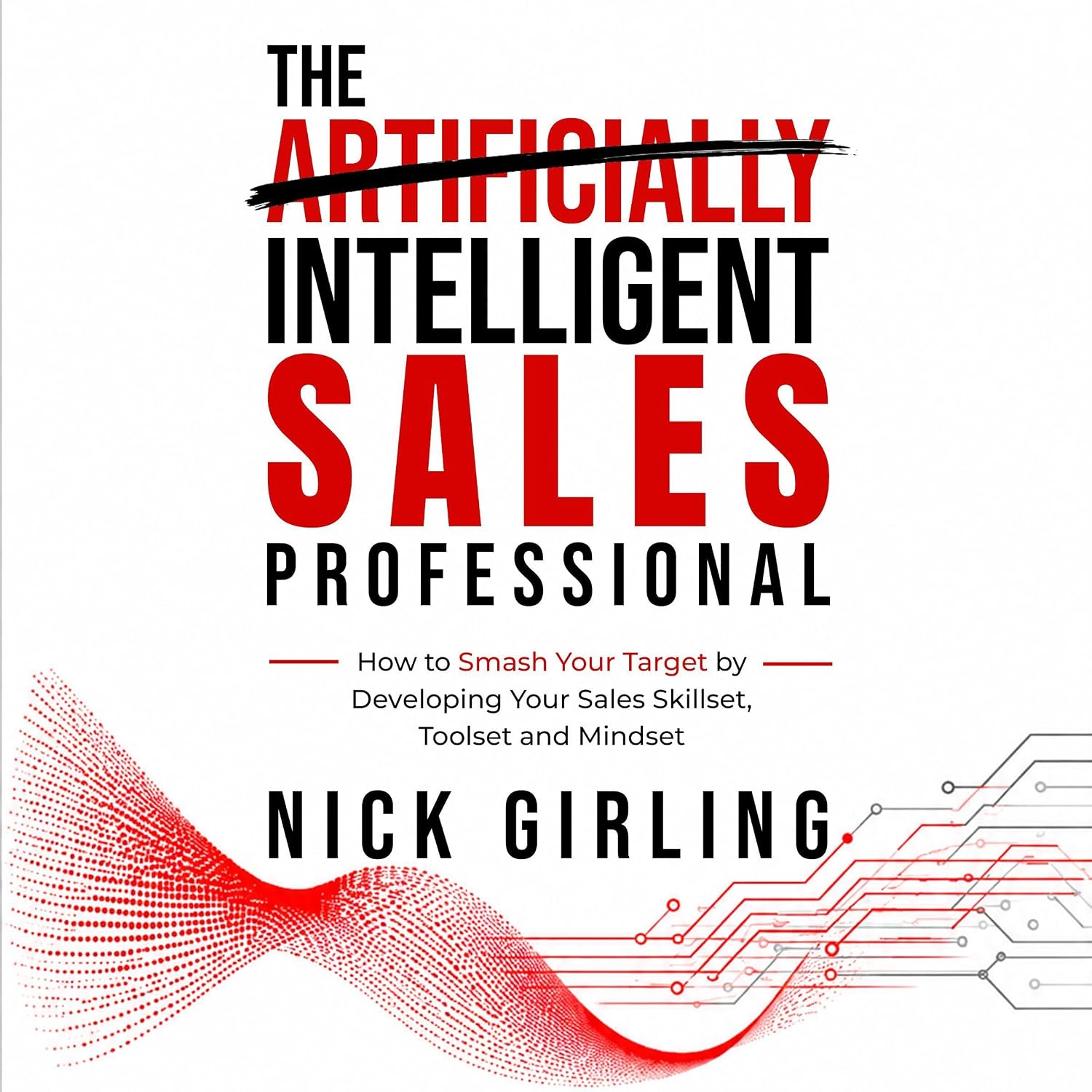 The Intelligent Sales Professional: How to Smash Your Targets by Developing Your Sales Skillset, Toolset and Mindset baixar o livro de graça