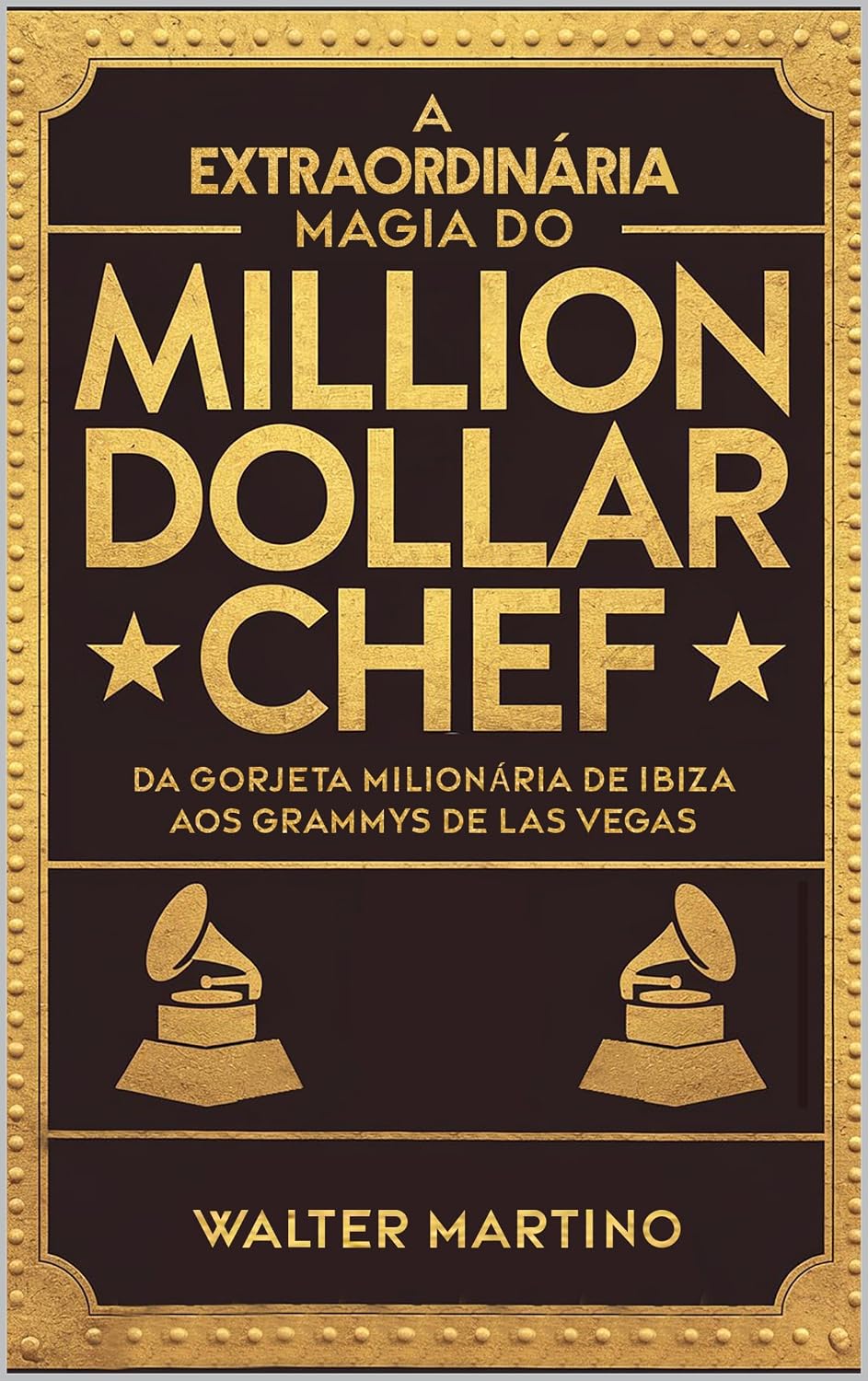 ler totalmente A Extraordinária Magia do Million Dollar Chef: Da Gorjeta Milionária de Ibiza aos Grammys de Las Vegas