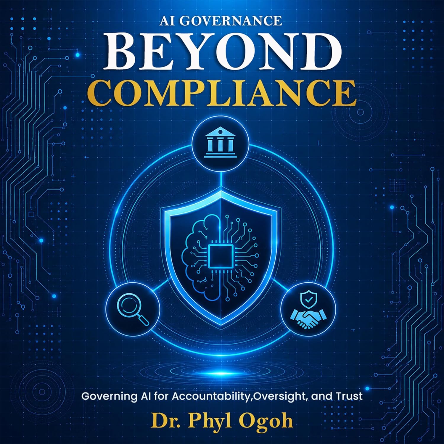 AI Governance Beyond Compliance: Governing AI for Accountability, Oversight, and Trust baixar livro de graça