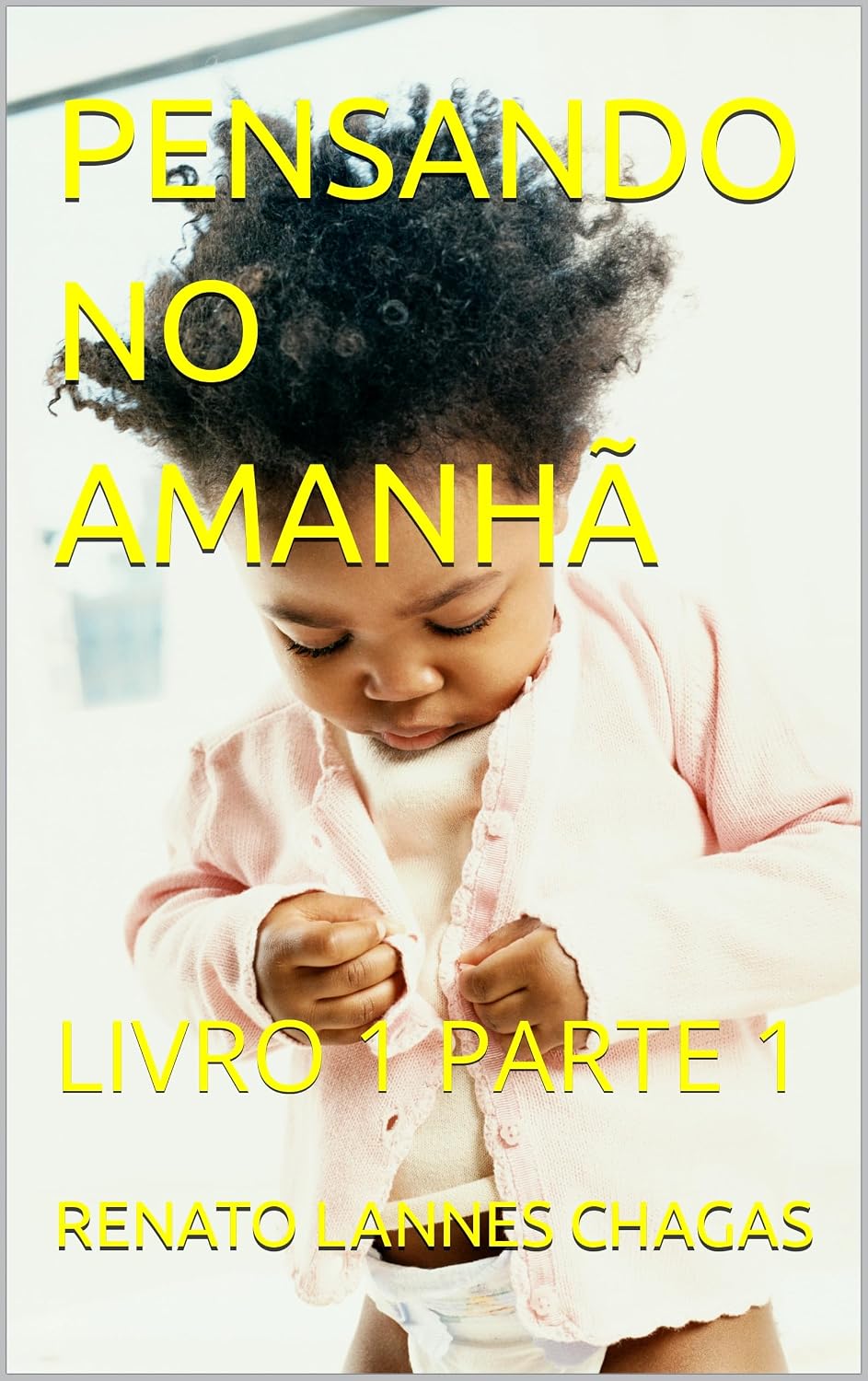 PENSANDO NO AMANHÃ: LIVRO 1 PARTE 1 baixar o livro de graça